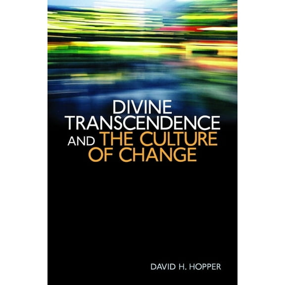 Divine Transcendence and the Culture of Change (Paperback)