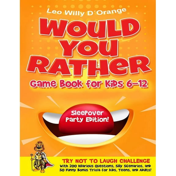 Would You Rather Game Book for Kids 6-12 Sleepover Party Edition!: Try Not To Laugh Challenge with 200 Silly Scenarios, , (Paperback)