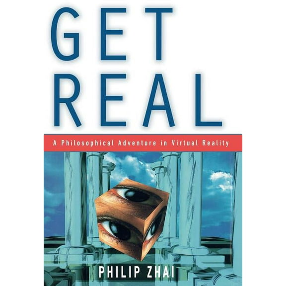 Get Real : A Philosophical Adventure in Virtual Reality (Hardcover)