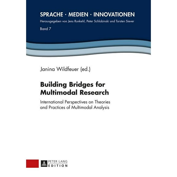 Sprache - Medien - Innovationen: Building Bridges for Multimodal Research: International Perspectives on Theories and Practices of Multimodal Analysis (Hardcover)
