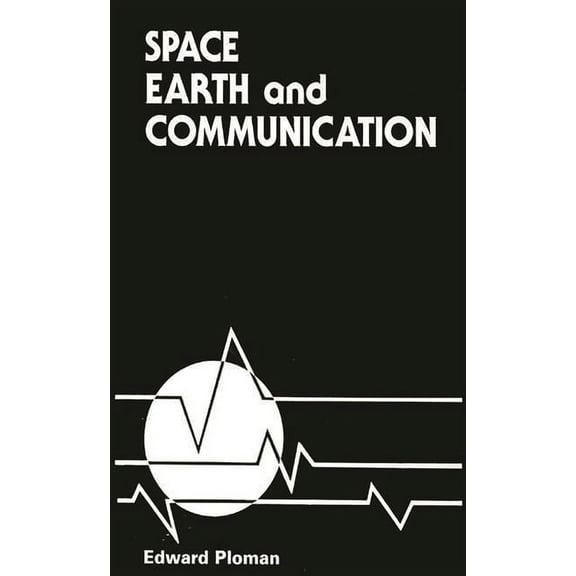 Space, Earth, and Communication, (Hardcover)