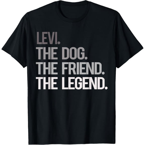 Levi THE DOG THE FRIEND THE LEGEND - National Pet Day T-Shirt