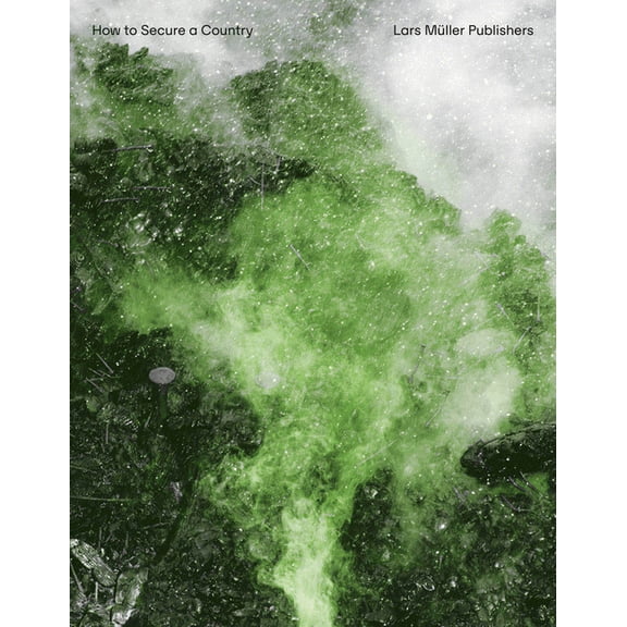 Salvatore Vitale: How to Secure a Country: From Border Policing Via Weather Forecast to Social Engineering: A Visual Stu, (Hardcover)