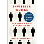 Invisible Women : Data Bias in a World Designed for Men (Paperback)