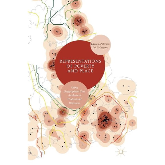 Representations of Poverty and Place: Using Geographical Text Analysis to Understand Discourse, (Hardcover)