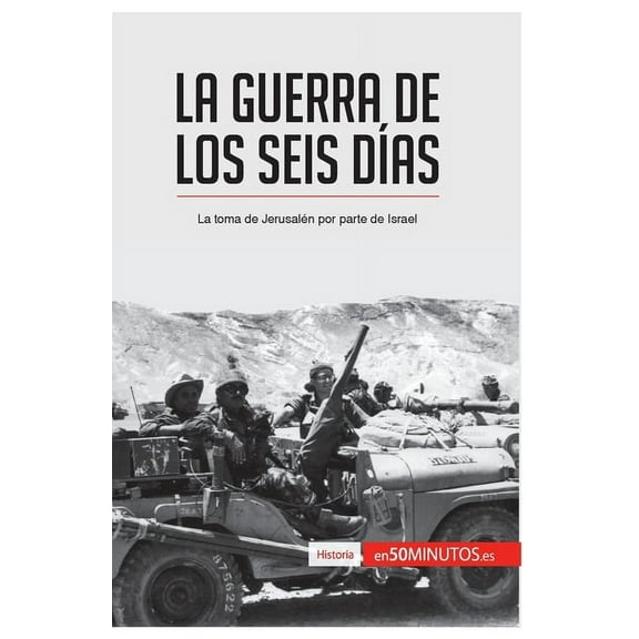La guerra de los Seis DÃ­as: La toma de JerusalÃ©n por parte de Israel, (Paperback)