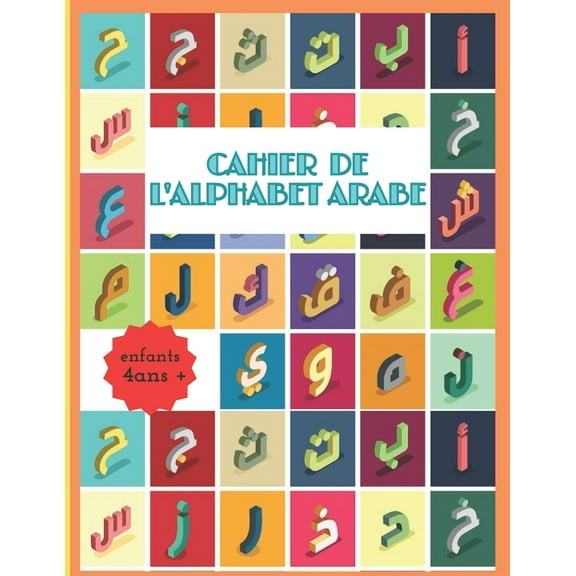 cahier de l'alphabet arabe enfants 4ans : apprendre à écrire l'alphabet arabe facilement avec ce livre de traçage des lettres alif baa taa (Paperback)