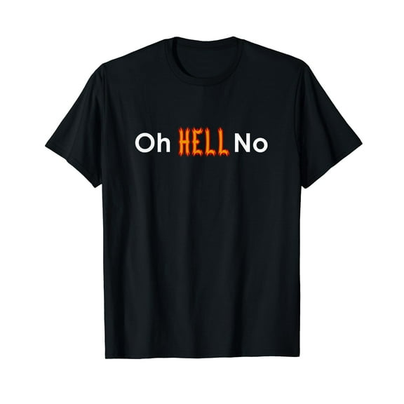 Funny Meme "Oh Hell No" Funny Phrase T-Shirt