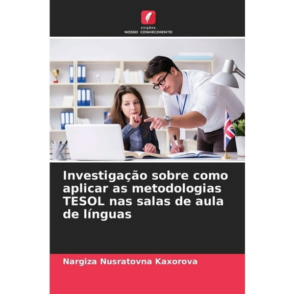 InvestigaÃ§Ã£o sobre como aplicar as metodologias TESOL nas salas de aula de lÃ­nguas, (Paperback)