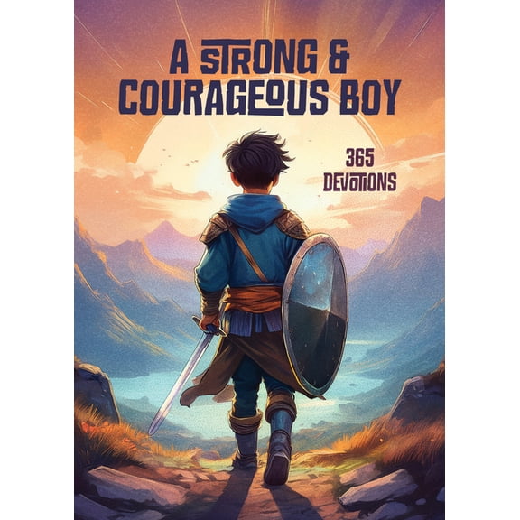 A Strong and Courageous Boy: 100 Devotions, (Paperback)