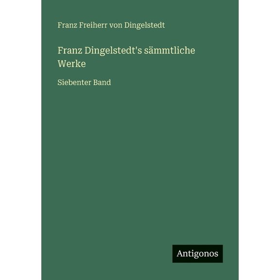 Franz Dingelstedt's sämmtliche Werke: Siebenter Band, (Paperback)