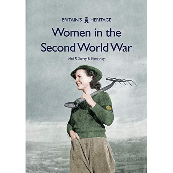 Britain's Heritage: Women in the Second World War (Paperback)