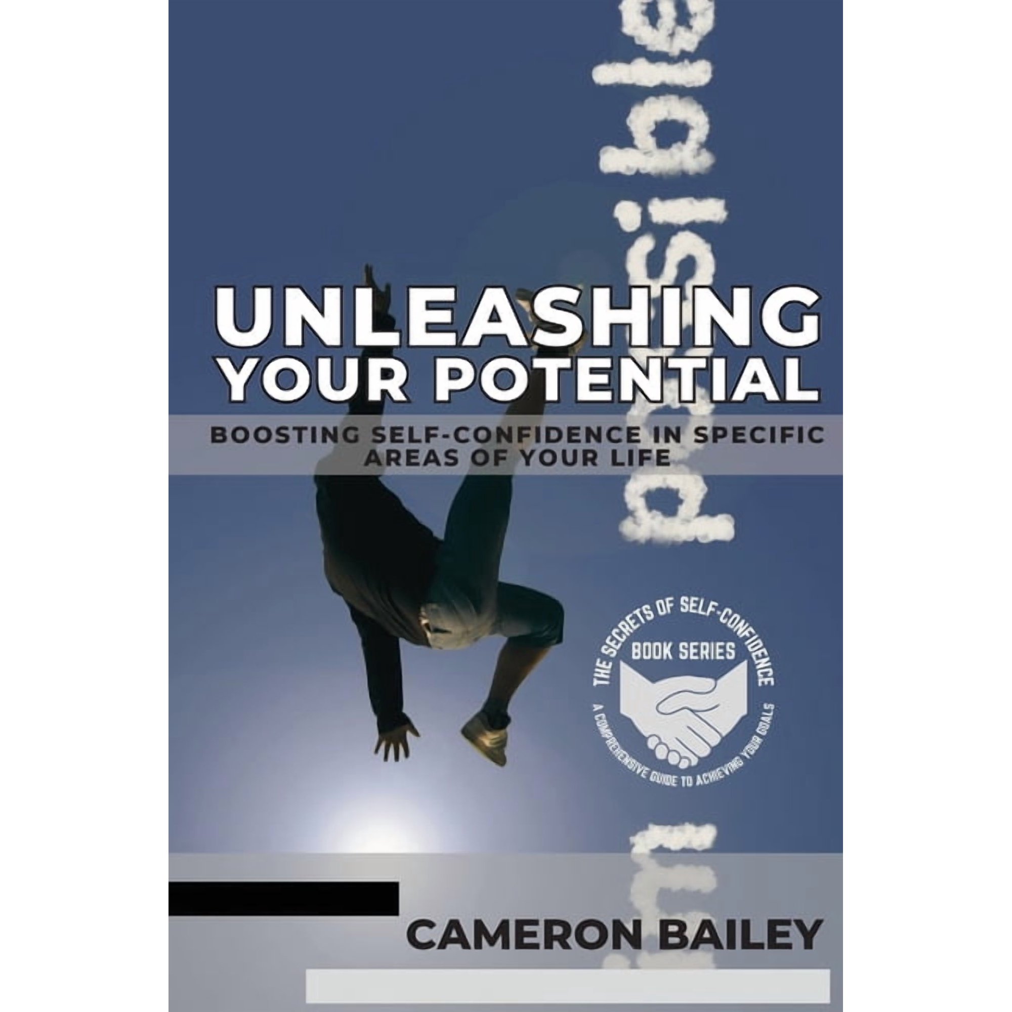 The Secrets of Self-Confidence: A Compre Unleashing Your Potential: Boosting Self-Confidence in Specific Areas of Your Life Book 5 (Paperback)