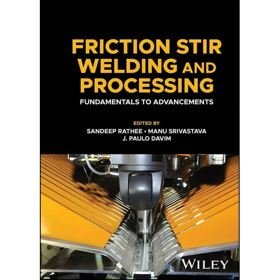 Friction Stir Welding and Processing: Fundamentals to Advancements, (Hardcover)