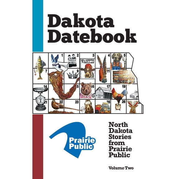 Dakota Datebook: North Dakota Stories from Prairie Public: Volume Two (Paperback) by Marie Offutt