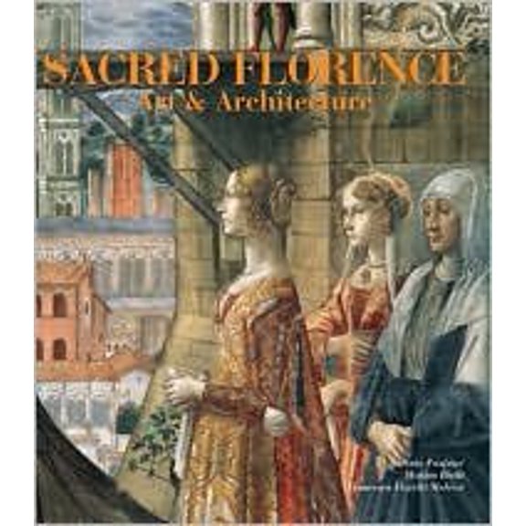 Pre-Owned Sacred Florence: Art and Architecture, 9780760782903, 0760782903, Hardcover,