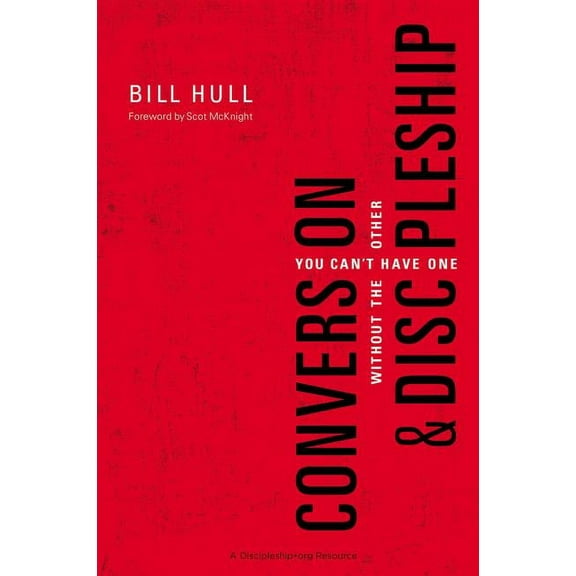 Conversion and Discipleship: You Can't Have One Without the Other, (Paperback)