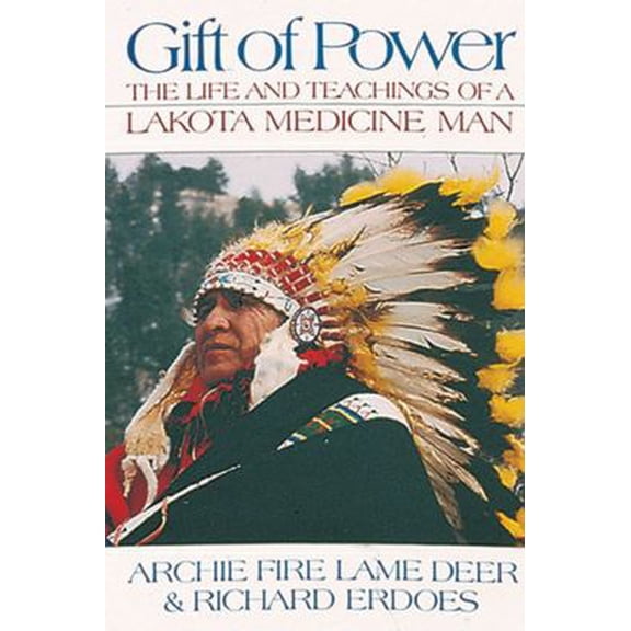 Pre-Owned Gift of Power: The Life and Teachings of a Lakota Medicine Man (Paperback) 1879181126 9781879181120