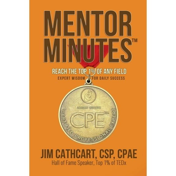 Mentor Minutes: Reach the Top 1% Of Any Field - Expert Wisdom for Daily Success, (Paperback)