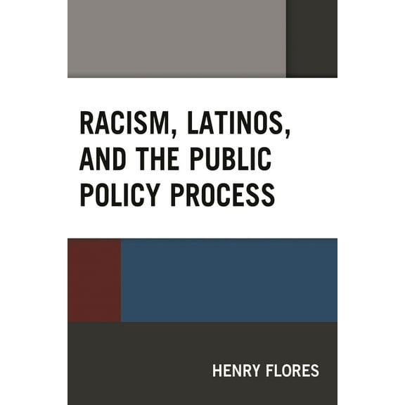 Latinos and American Politics Racism, Latinos, and the Public Policy Process, (Paperback)