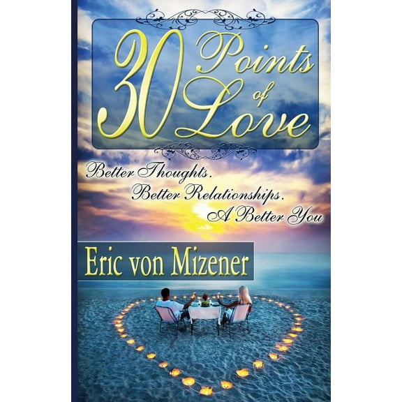 Thirty Points of Love : Better Thoughts. Better Relationships. a Better You. (Paperback)