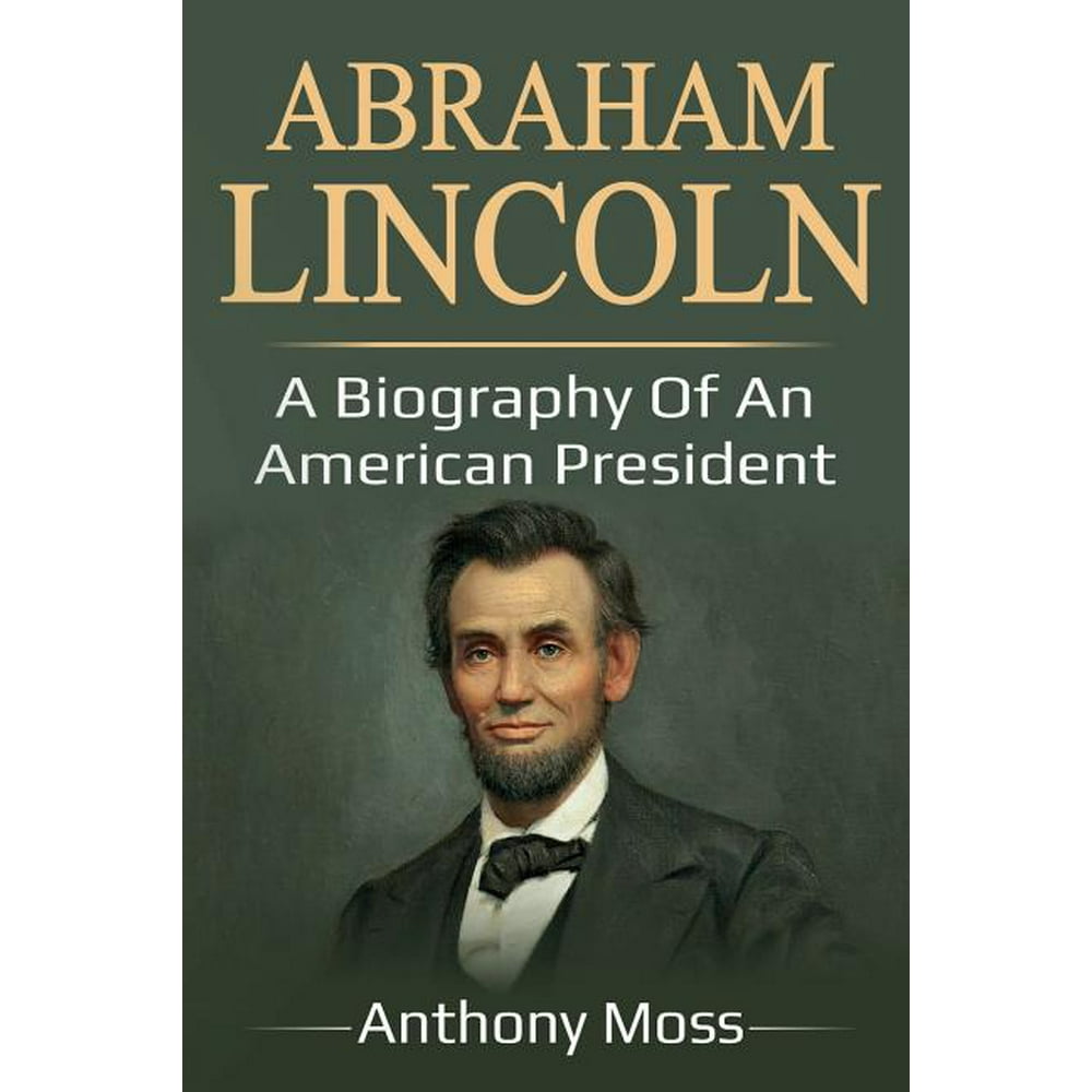 Abraham Lincoln A biography of an American President (Paperback)