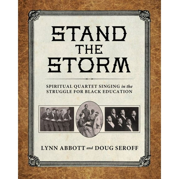 American Made Music Stand the Storm: Spiritual Quartet Singing in the Struggle for Black Education, (Hardcover)