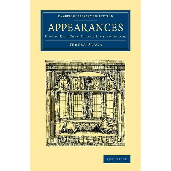 Cambridge Library Collection - British a Appearances: How to Keep Them Up on a Limited Income, (Paperback)