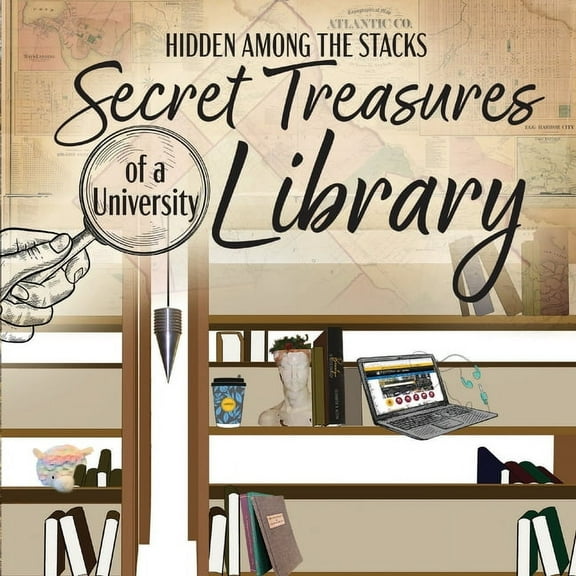 Hidden Among the Stacks: The Secret Treasures of a University Library, (Paperback)