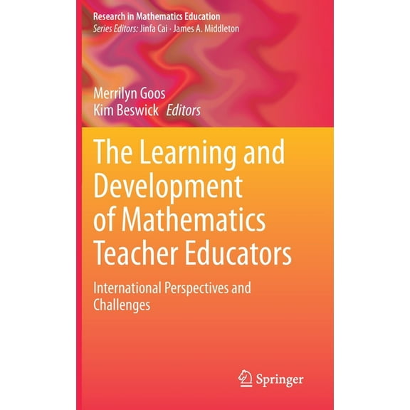 Research in Mathematics Education The Learning and Development of Mathematics Teacher Educators: International Perspectives and Challenges, (Hardcover)