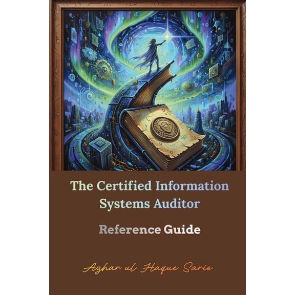 The Certified Information Systems Auditor: Reference Guide, (Paperback)