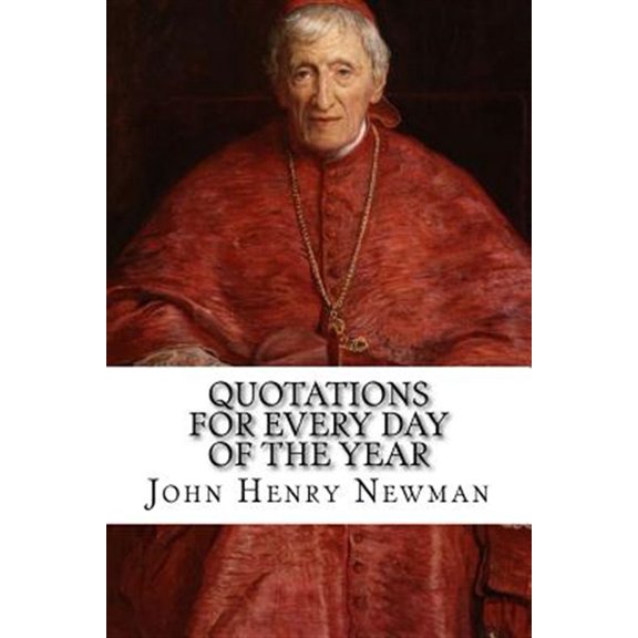 Pre-Owned Quotations for Every Day of the Year: From the Writings of Blessed John Henry Cardinal Newman