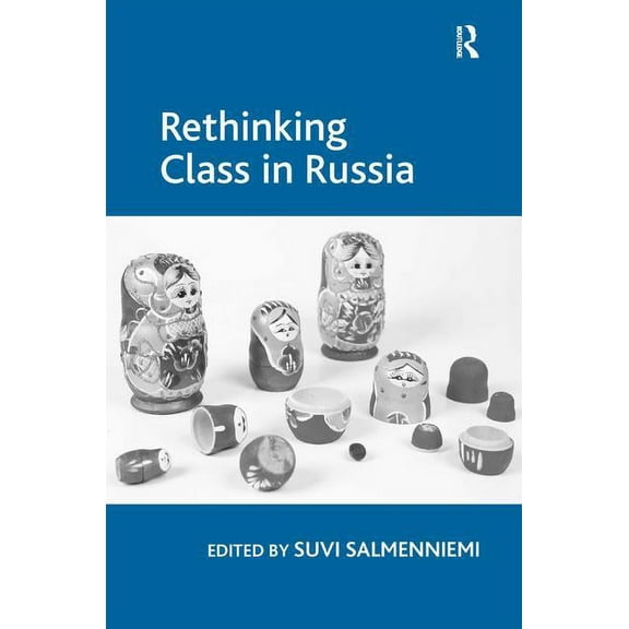 Rethinking Class in Russia, (Hardcover)