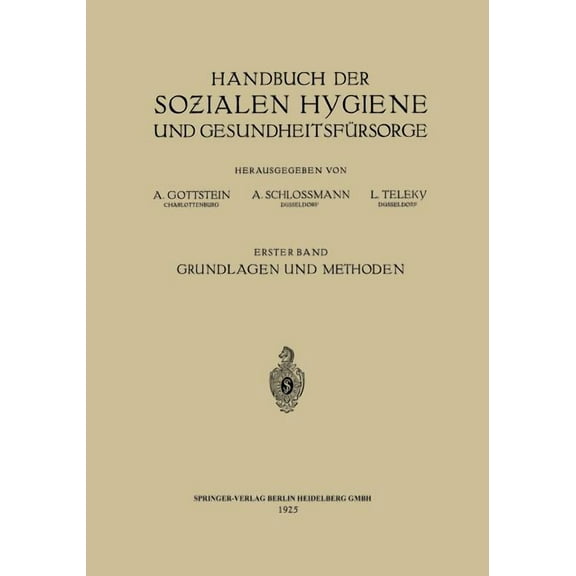 Handbuch Der Sozialen Hygiene Und Gesundheitsfürsorge: Erster Band: Grundlagen Und Methoden, (Paperback)