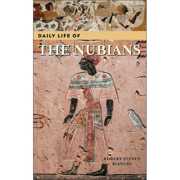 Greenwood Press Daily Life Through Histo Daily Life of the Nubians, (Hardcover)