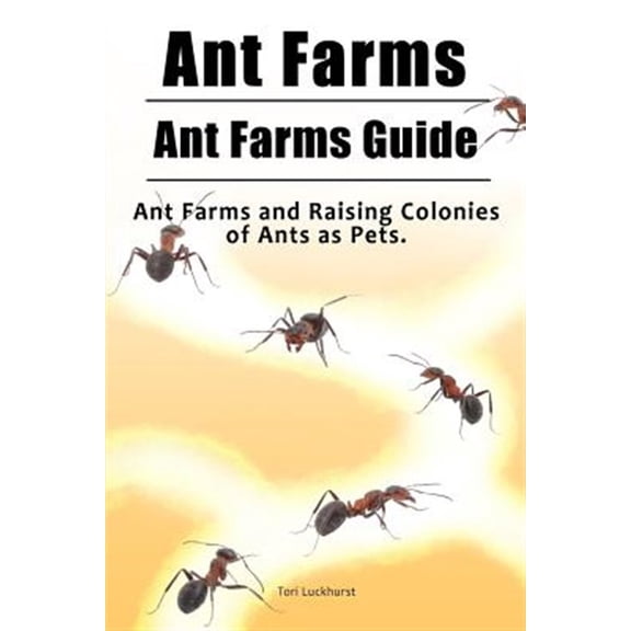 Pre-Owned Ant Farms. Ant Farms Guide. Ant Farms and Raising Colonies of Ants as Pets. (Paperback) 1788650085 9781788650083