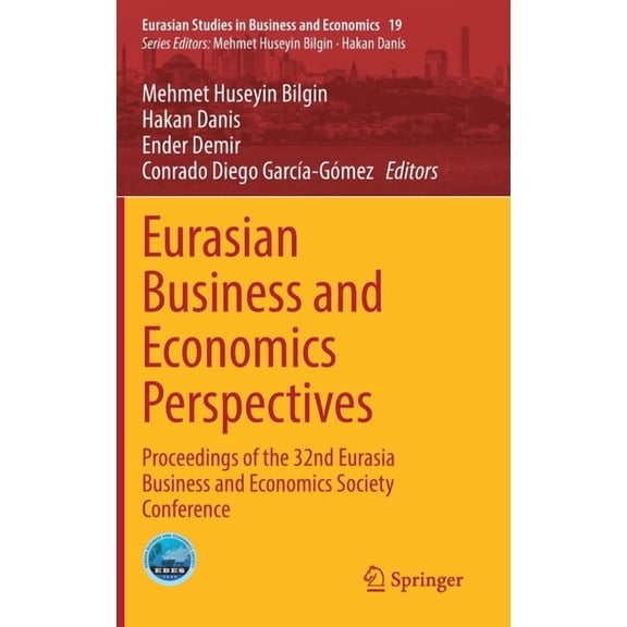 Eurasian Studies in Business and Economi Eurasian Business and Economics Perspectives: Proceedings of the 32nd Eurasia Business and Economics Society Conference, Book 19, (Hardcover)