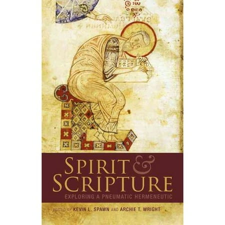 Spirit and Scripture: Exploring a Pneumatic Hermeneutic