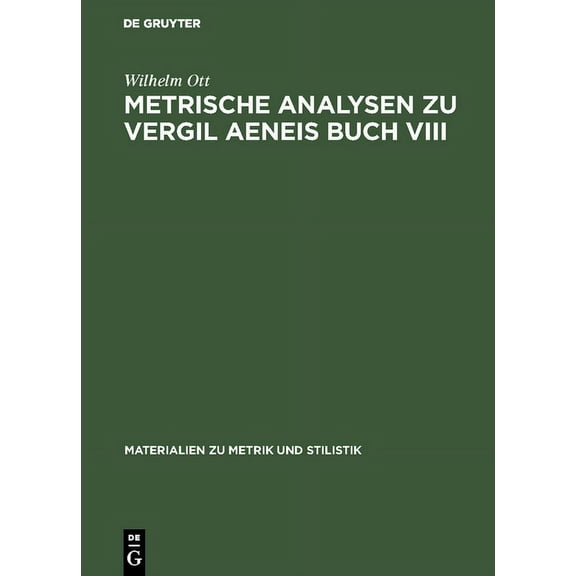 Materialien Zu Metrik Und Stilistik Metrische Analysen Zu Vergil Aeneis Buch VIII, Book 18, (Hardcover)