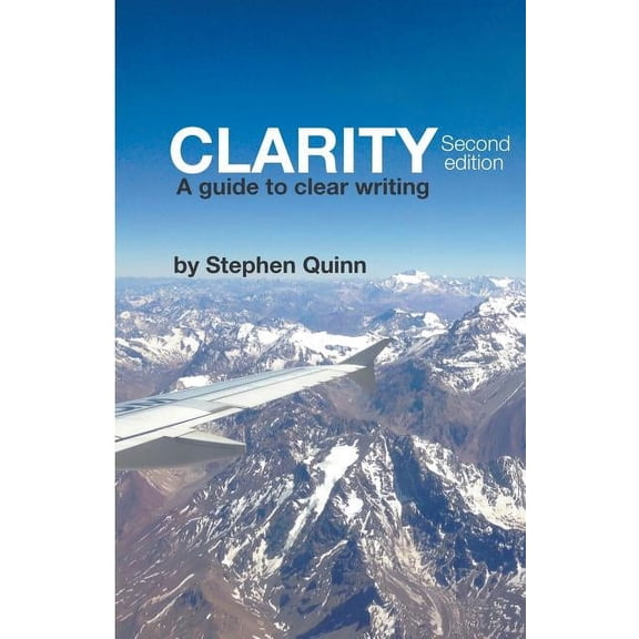 Clarity: A Guide To Clear Writing (Second Edition), (Paperback)