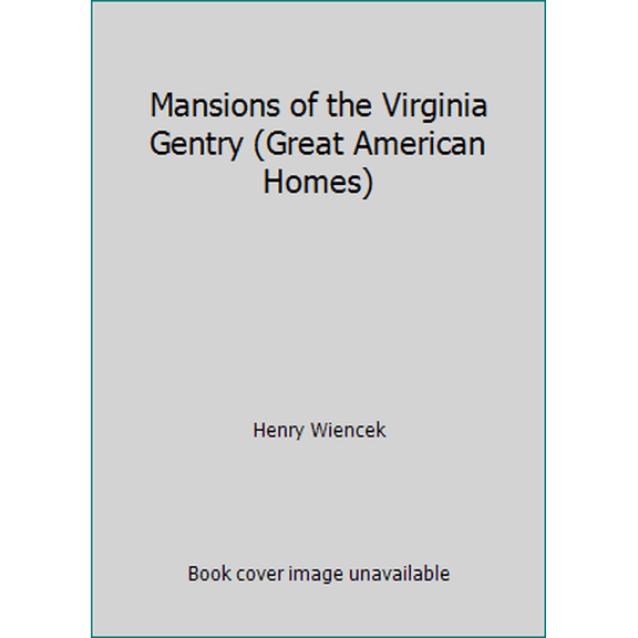 Pre-Owned Mansions of the Virginia Gentry (Great American Homes) (Hardcover) 0848707559 9780848707552