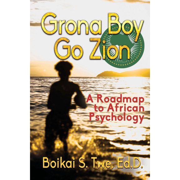 Grona Boy Go Zion : A Roadmap to African Psychology (Paperback)
