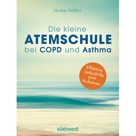 Die kleine Atemschule bei COPD und Asthma - eBook