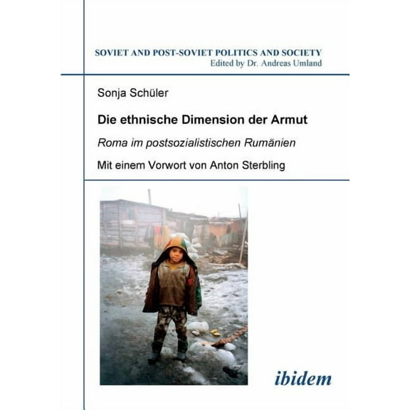 Soviet and Post-Soviet Politics and Society: Die ethnische Dimension der Armut. Roma im postsozialistischen Rumänien (Series #51) (Paperback)