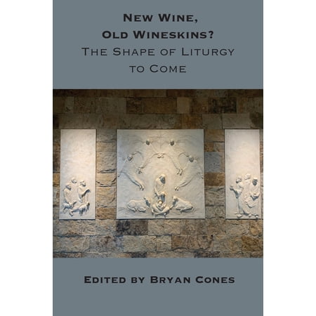 New Wine Old Wineskins?: The Shape of Liturgy to Come (Paperback)