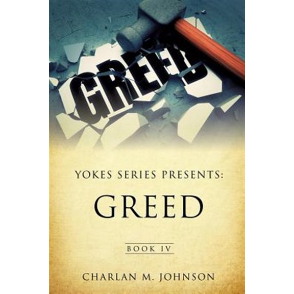 Pre-Owned Yokes Series Presents: Greed Book IV Paperback 1498407528 9781498407526 Charlan M. Johnson