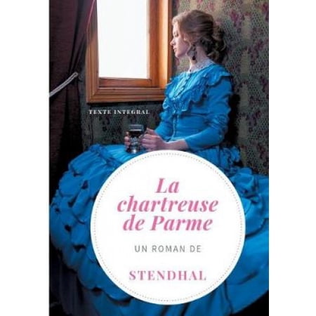 La Chartreuse de Parme: Un roman de Stendhal (version integrale et