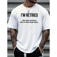 thumbnail image 2 of Men's "I'm Retired" Humorous Print T-Shirt - 100% Cotton Loose Fit Casual Tee for Summer, Breathable Short Sleeve Round Neck Top for Daily & Outdoor Wear, Comfortable Summer Apparel, 2 of 14