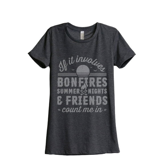 Bonfires Summer Nights And Friends Count Me In Women's Fashion Relaxed T-Shirt Tee Charcoal Grey X-Large