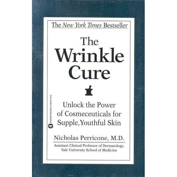 The Wrinkle Cure: Unlock the Power of Cosmeceuticals for Supple, Youthful Skin, (Paperback)